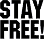 stay free!